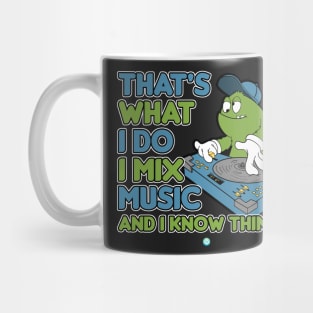 DJ I Mix Music And I Know Things Mug